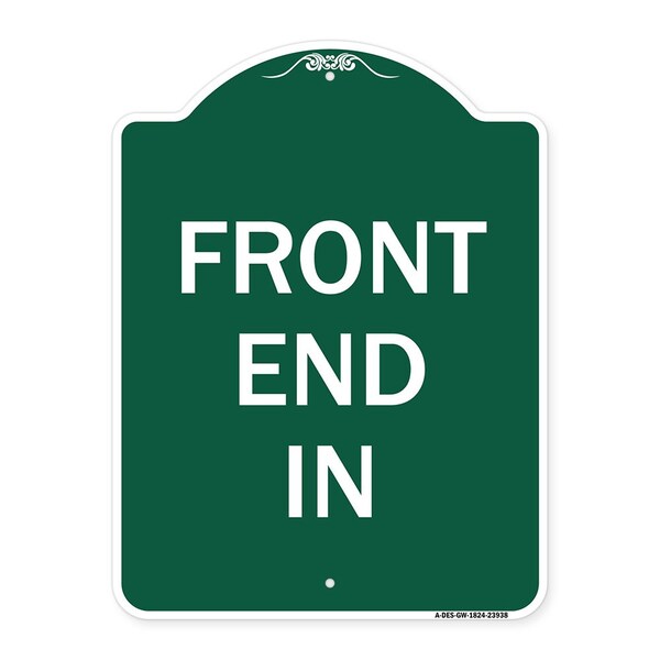Designer Series Sign-Front End In, Green & White Aluminum Sign, 18" x 24", GW-1824-23938